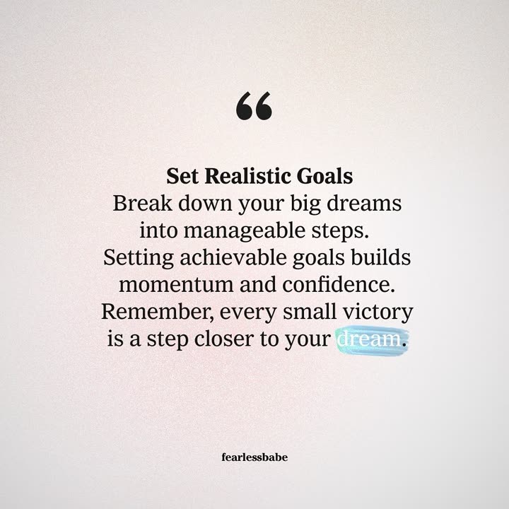 “Set realistic goals”
